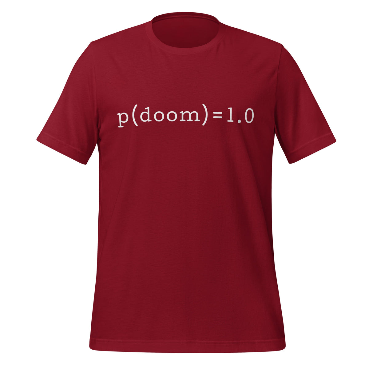 Product mockup photo of the p(doom) = 1.0 T Shirt (unisex) Cardinal / M.