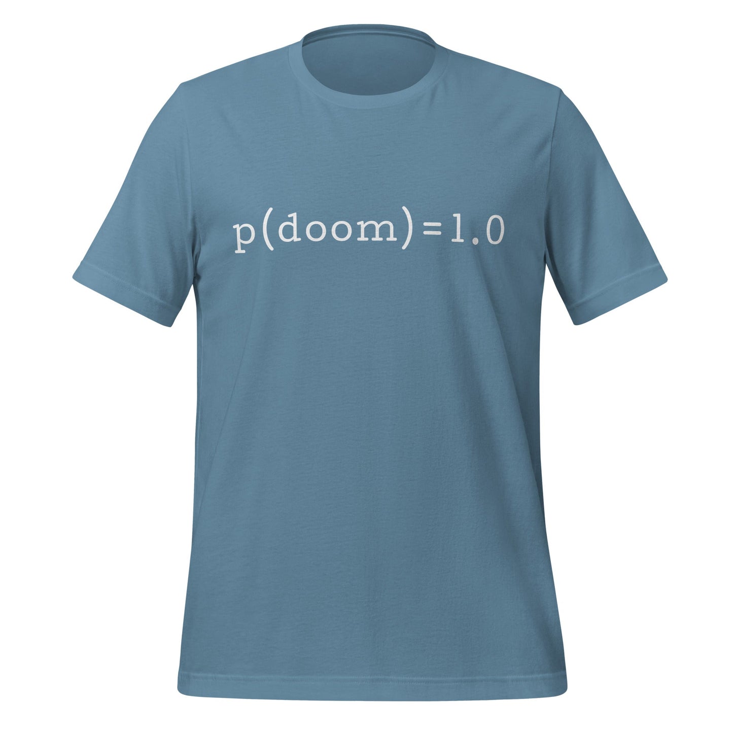 Product mockup photo of the p(doom) = 1.0 T Shirt (unisex) Steel Blue / M.