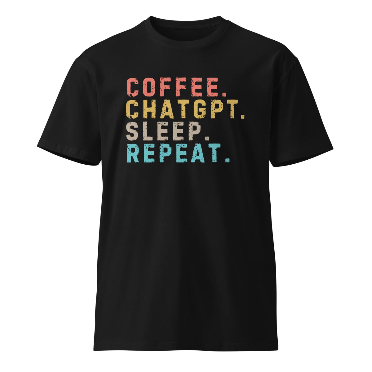 Image of the Premium Coffee. ChatGPT. Sleep. Repeat. T-Shirt (unisex) Black / M.