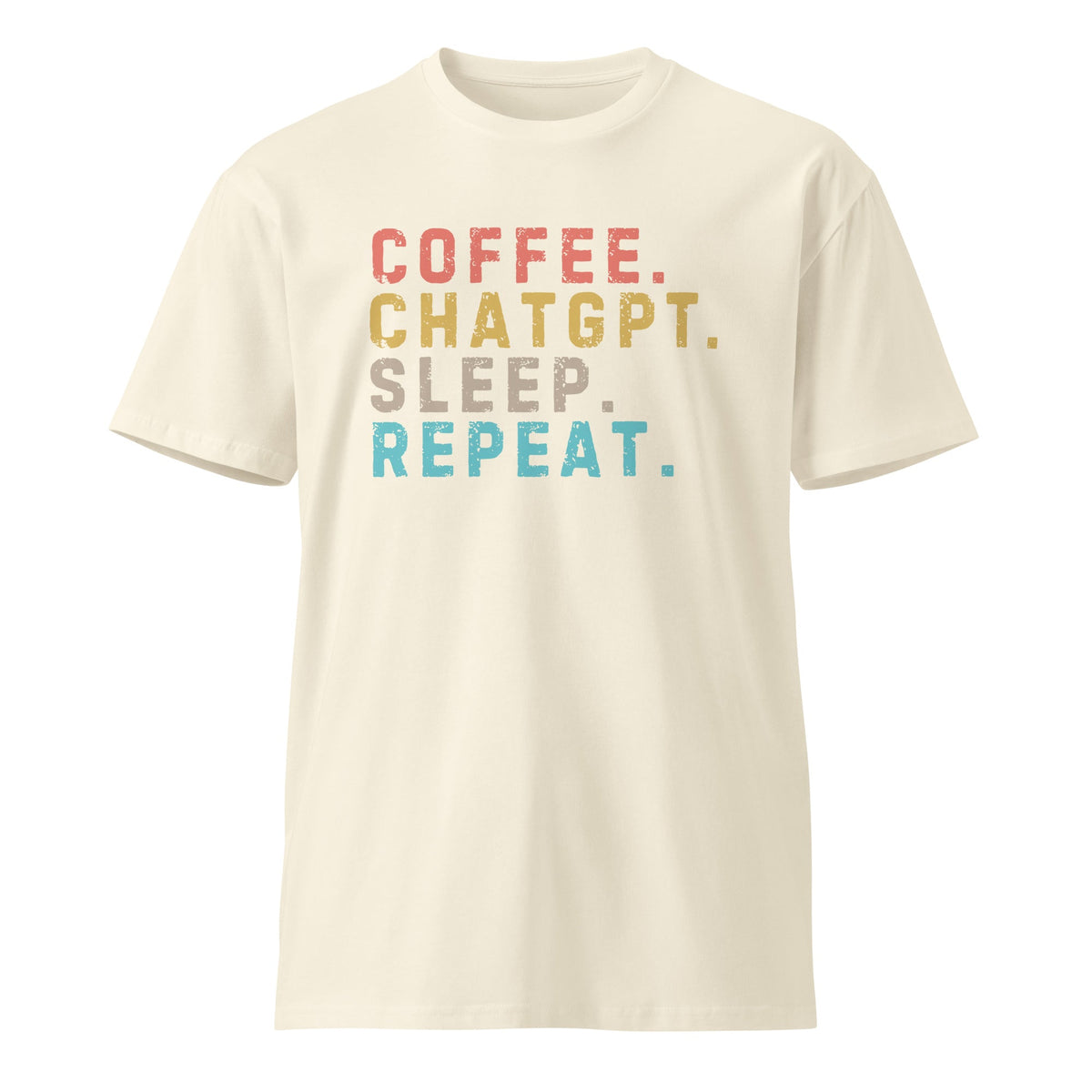 Image of the Premium Coffee. ChatGPT. Sleep. Repeat. T-Shirt (unisex) Natural / M.