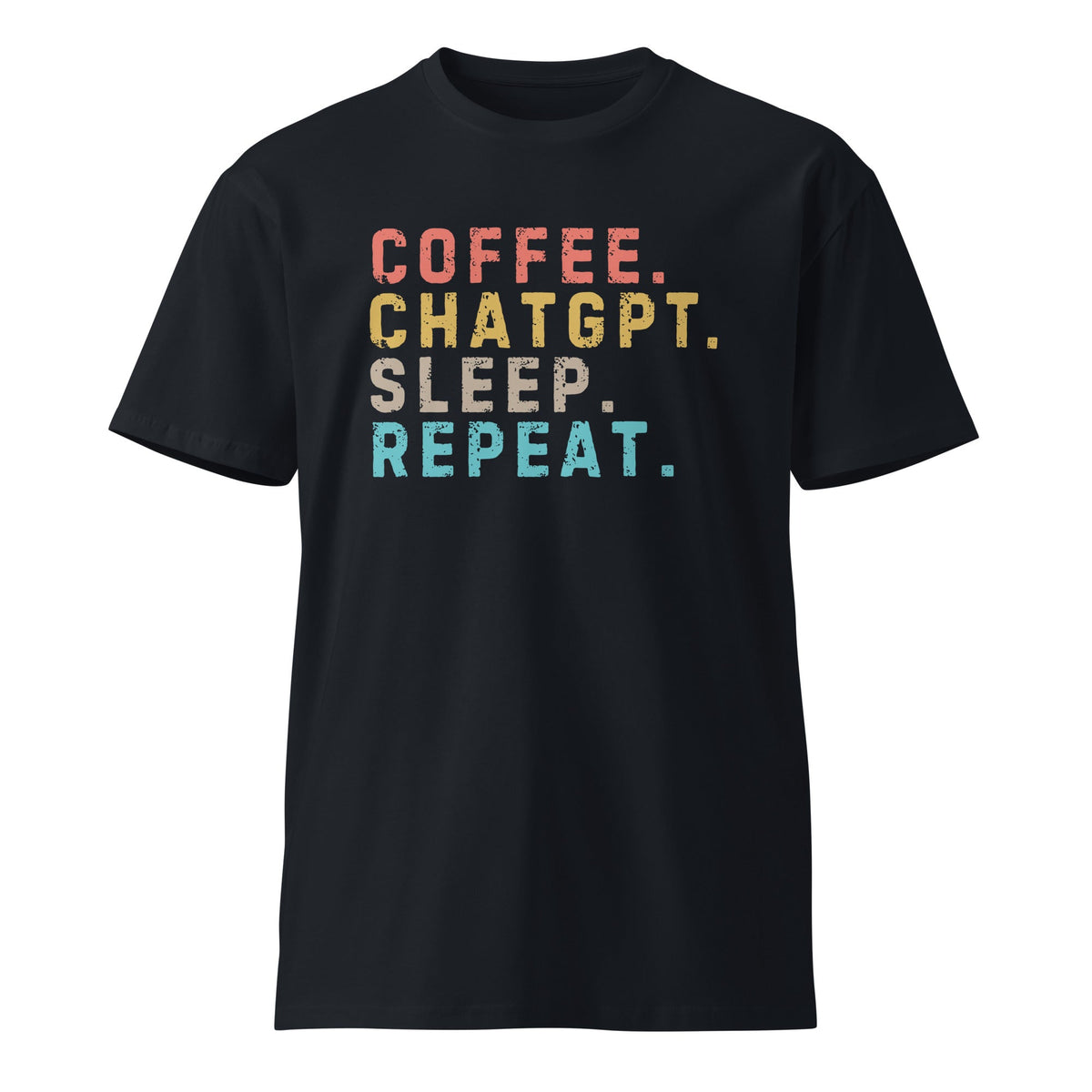 Image of the Premium Coffee. ChatGPT. Sleep. Repeat. T-Shirt (unisex) Navy / M.