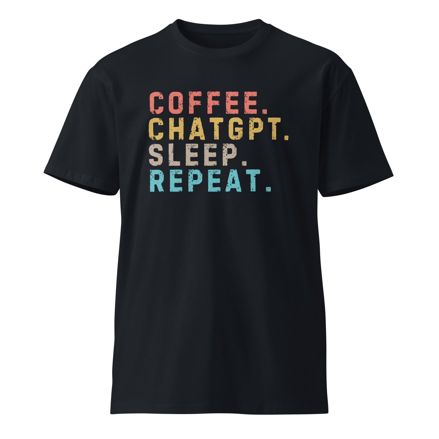 Image of the Premium Coffee. ChatGPT. Sleep. Repeat. T-Shirt (unisex) Navy / M.
