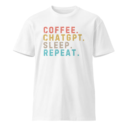 Image of the Premium Coffee. ChatGPT. Sleep. Repeat. T-Shirt (unisex) White / M.