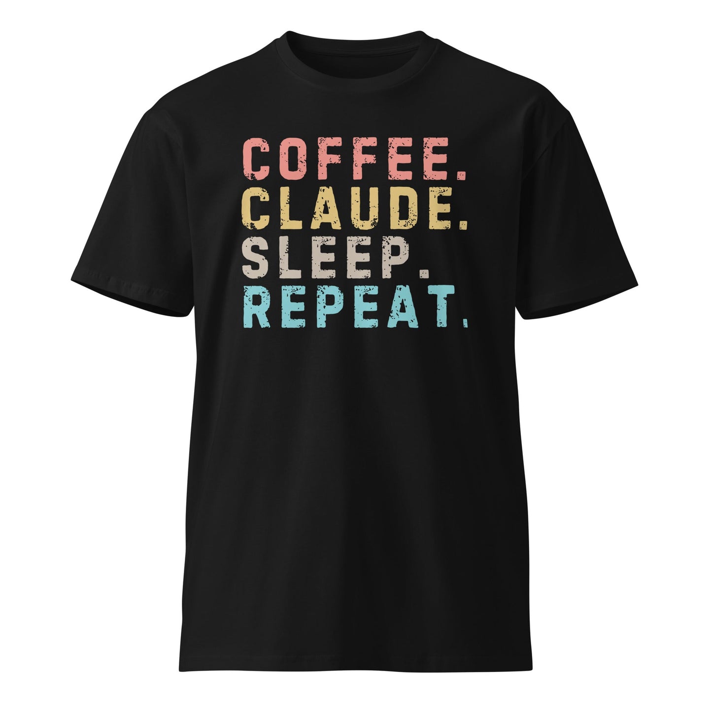 Image of the Premium Coffee. Claude. Sleep. Repeat. T-Shirt (unisex) Black / M.