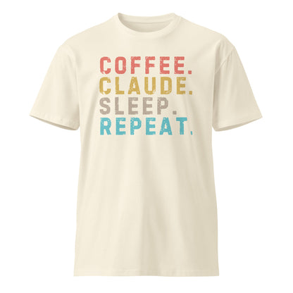 Image of the Premium Coffee. Claude. Sleep. Repeat. T-Shirt (unisex) Natural / M.