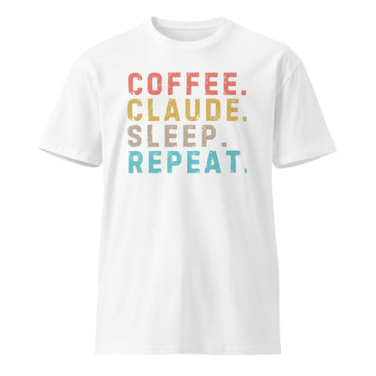 Image of the Premium Coffee. Claude. Sleep. Repeat. T-Shirt (unisex) White / M.
