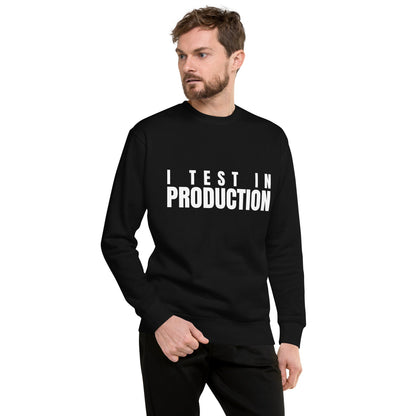 Image of the Premium I Test in Production Sweatshirt (unisex).