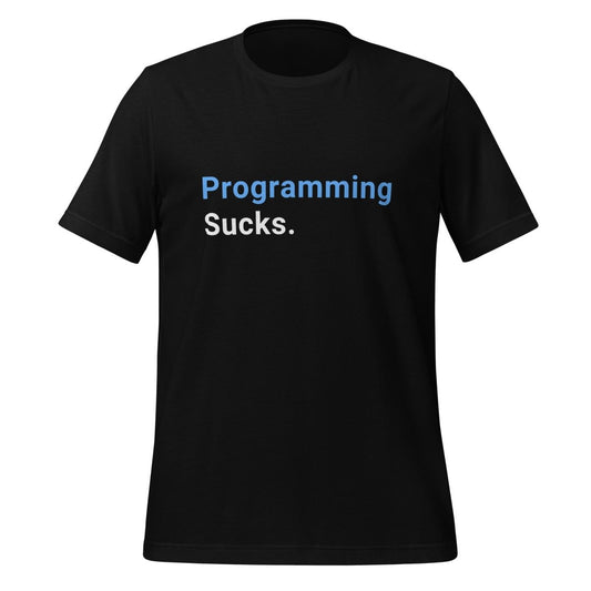 Programming Sucks. T-Shirt (unisex) - AI Store