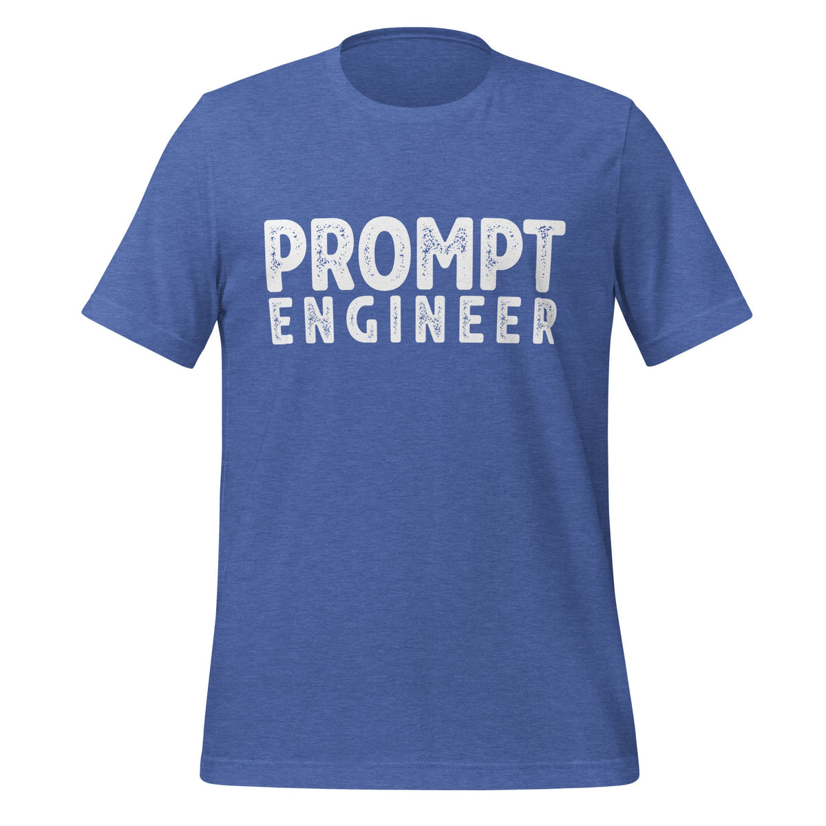 Product mockup photo of the PROMPT ENGINEER T Shirt (unisex) Heather True Royal / M.