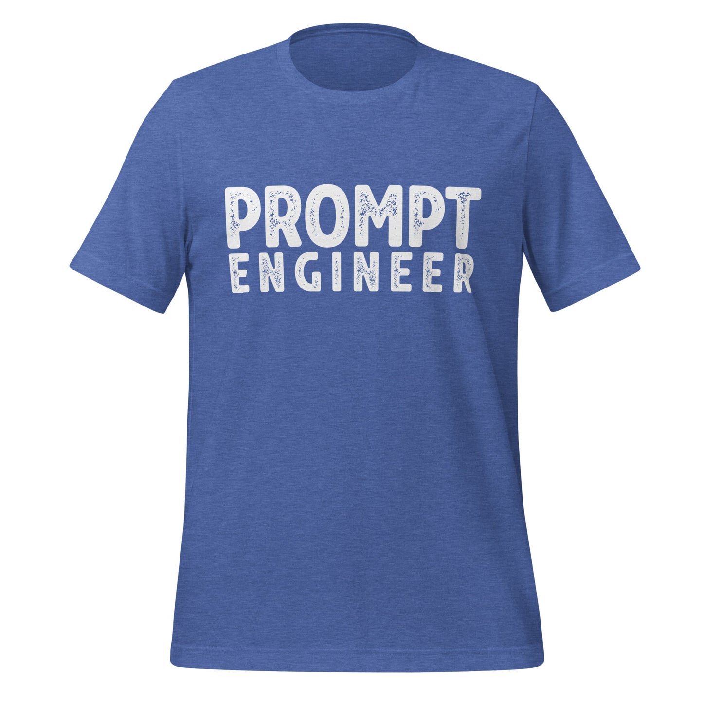 Product mockup photo of the PROMPT ENGINEER T Shirt (unisex) Heather True Royal / M.