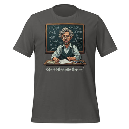 Mockup image of the rStar Math is better than me. T Shirt (unisex) Asphalt / M.