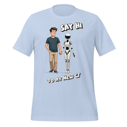 Image of the Say Hi to My New GF T-Shirt (unisex) Baby Blue / M.