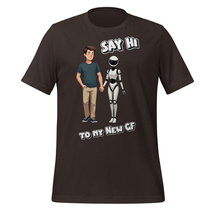 Image of the Say Hi to My New GF T-Shirt (unisex) Brown / M.
