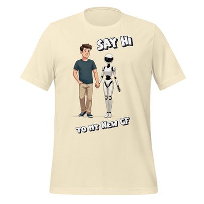 Image of the Say Hi to My New GF T-Shirt (unisex) Natural / M.