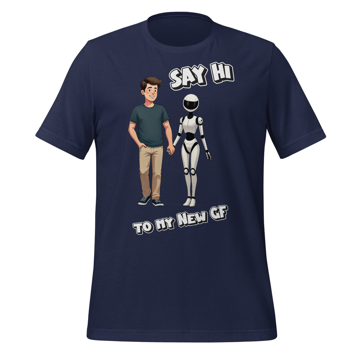 Image of the Say Hi to My New GF T-Shirt (unisex) Navy / M.