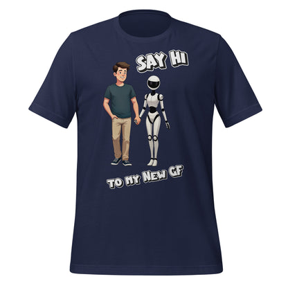 Image of the Say Hi to My New GF T-Shirt (unisex) Navy / M.