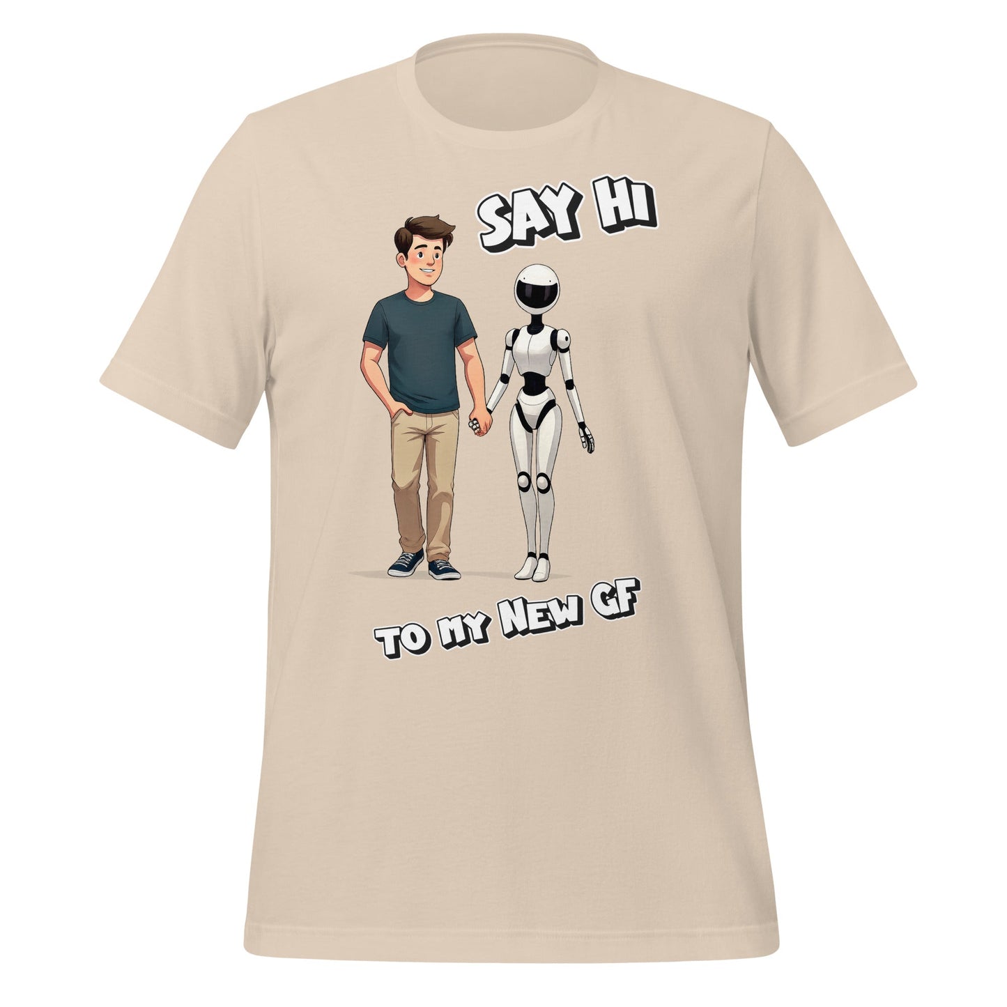 Image of the Say Hi to My New GF T-Shirt (unisex) Soft Cream / M.