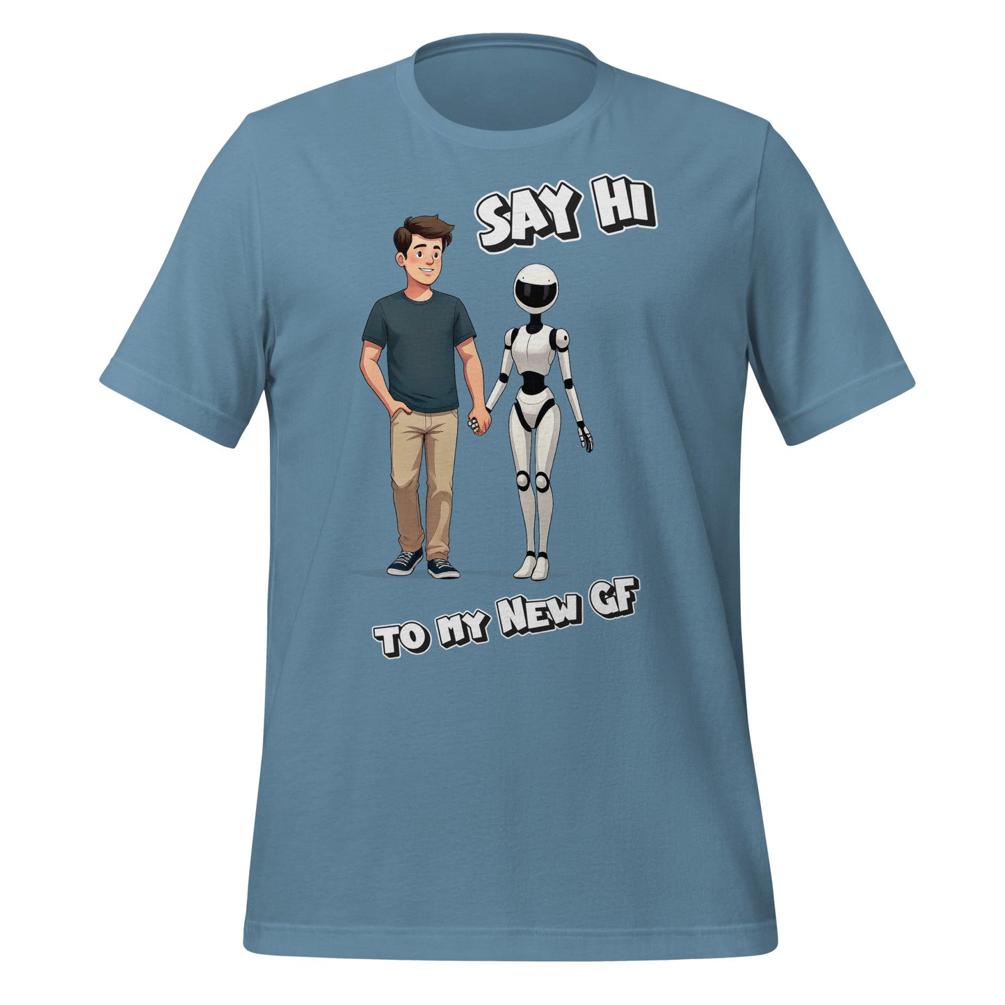 Image of the Say Hi to My New GF T-Shirt (unisex) Steel Blue / M.