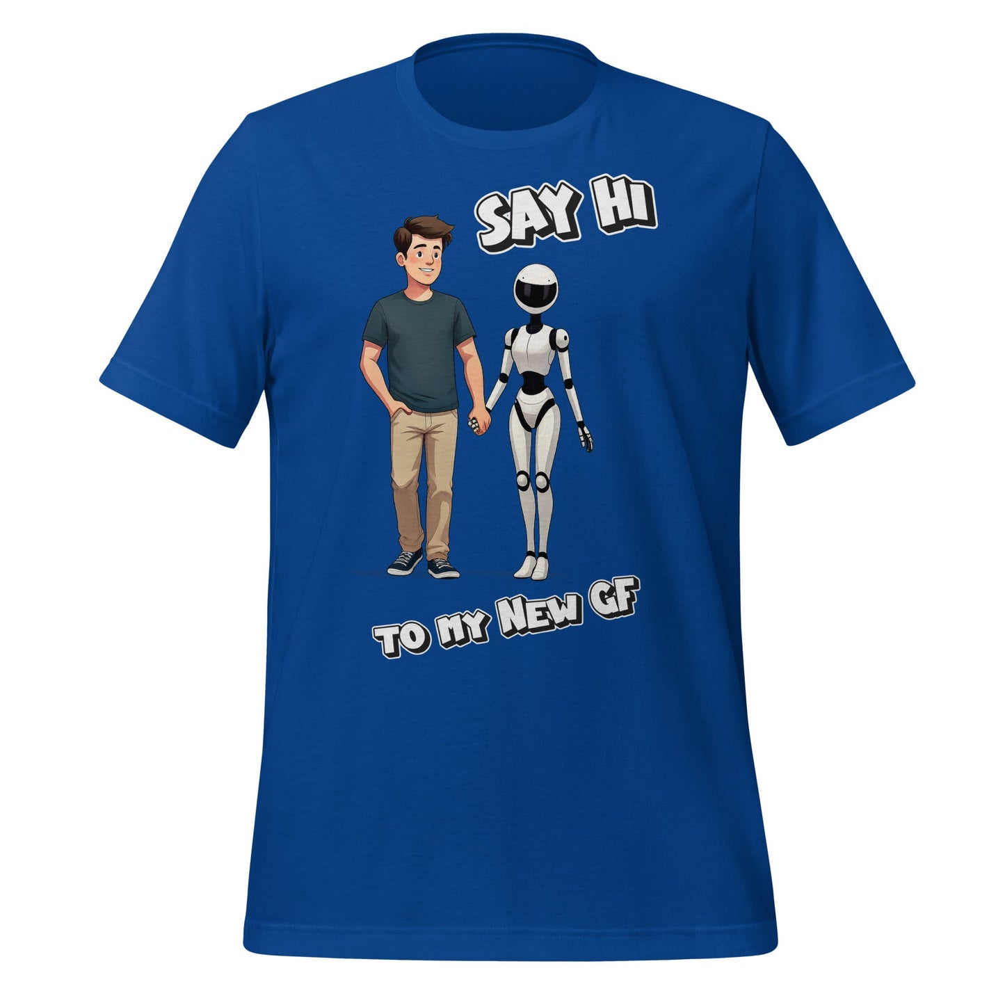 Image of the Say Hi to My New GF T-Shirt (unisex) True Royal / M.
