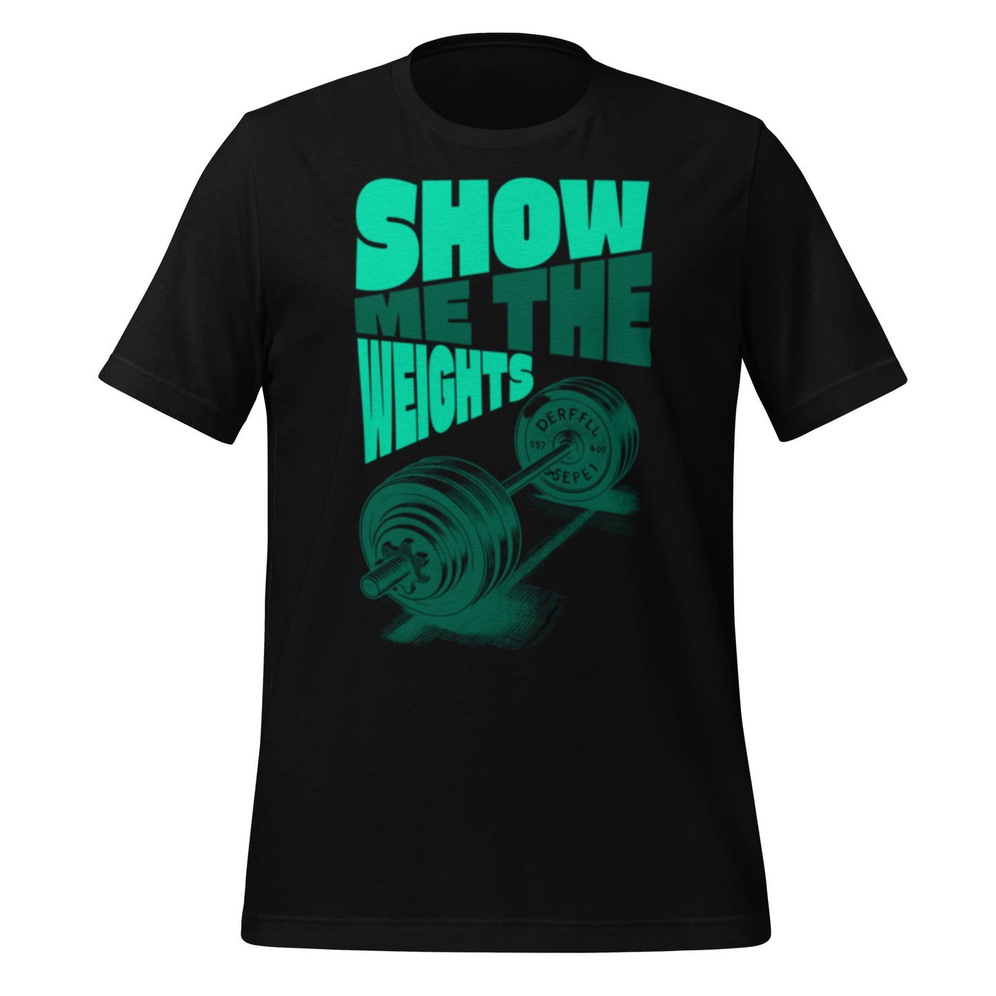 Image of the SHOW ME THE WEIGHTS T-Shirt (unisex) Black / M.