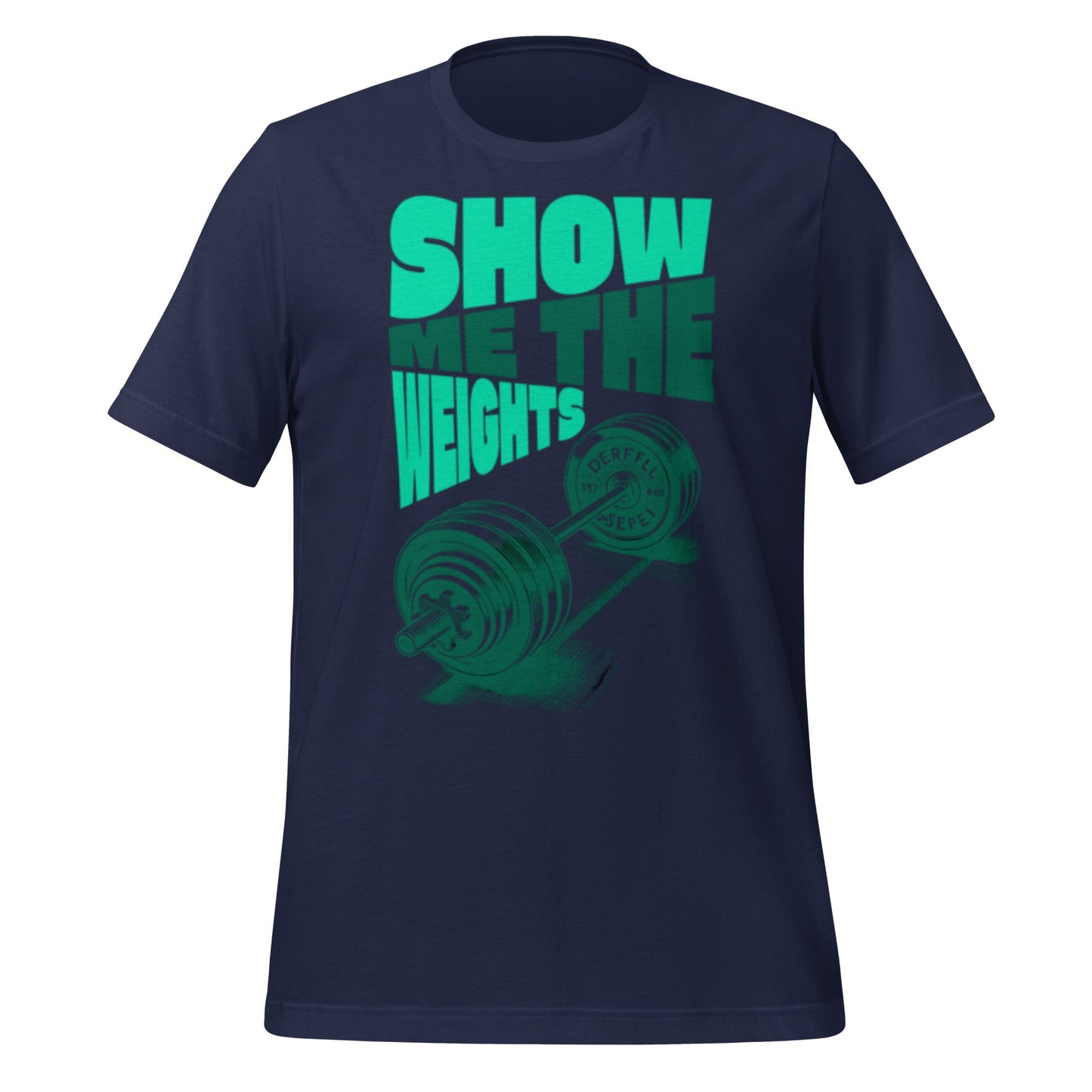 Image of the SHOW ME THE WEIGHTS T-Shirt (unisex) Navy / M.