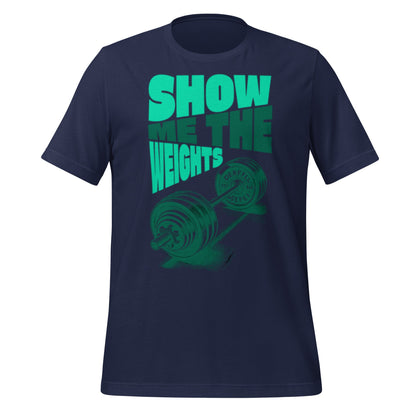 Image of the SHOW ME THE WEIGHTS T-Shirt (unisex) Navy / M.