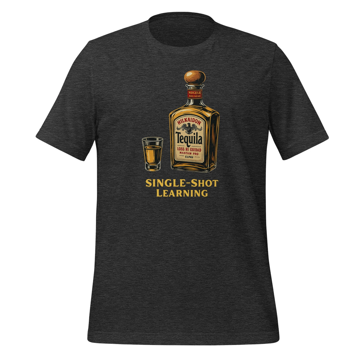 Product mockup photo of the Single Shot Learning Tequila T Shirt (unisex) Dark Grey Heather / M.
