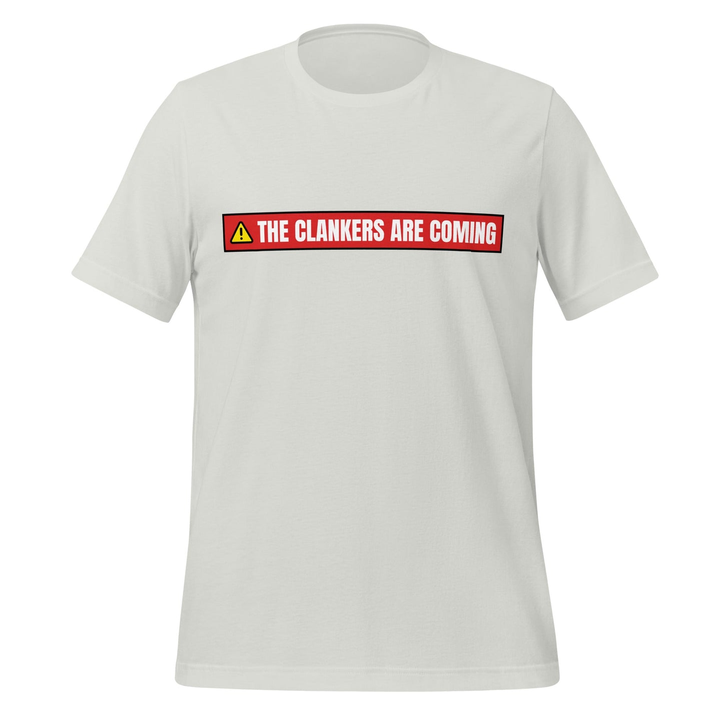 Product mockup photo of the The Clankers are Coming Warning T Shirt (unisex) Silver / M.