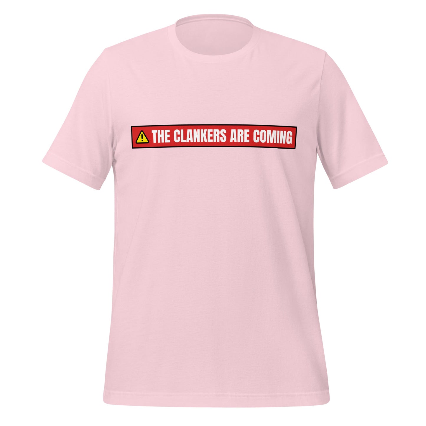 Product mockup photo of the The Clankers are Coming Warning T Shirt (unisex) Soft Pink / M.