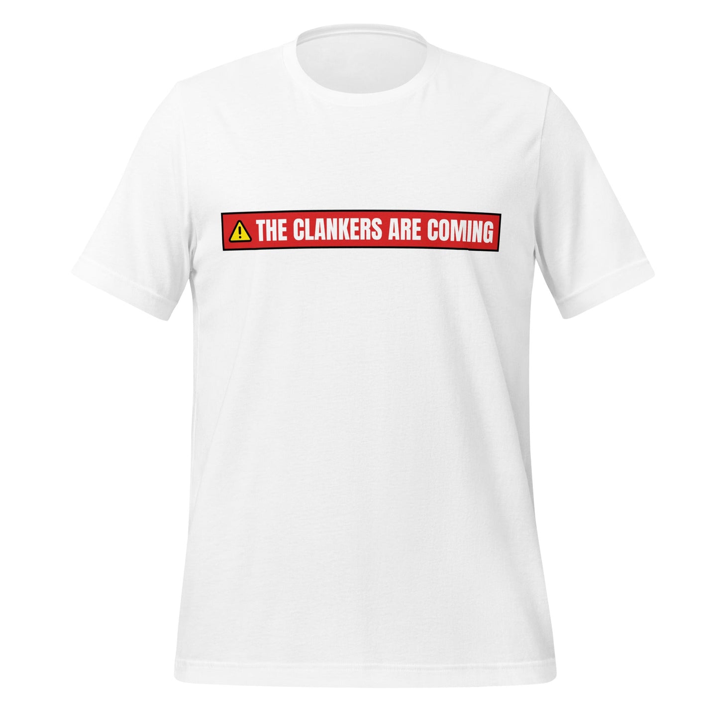 Product mockup photo of the The Clankers are Coming Warning T Shirt (unisex) White / M.