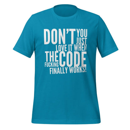 Product mockup photo of the The Code Finally Works! T Shirt (unisex) Aqua / M.