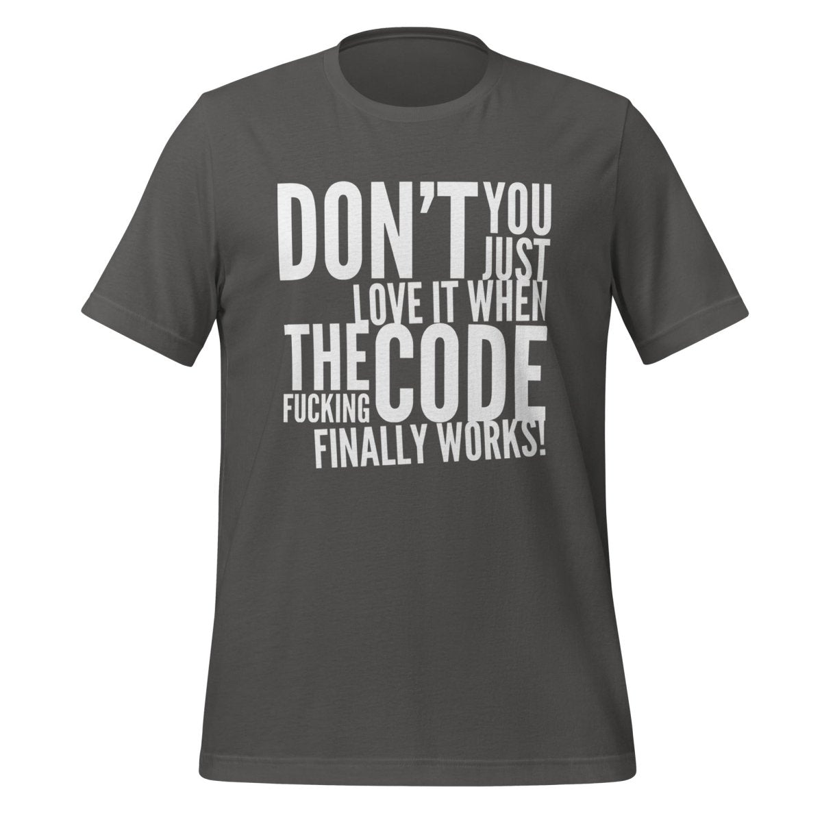 Product mockup photo of the The Code Finally Works! T Shirt (unisex) Asphalt / M.