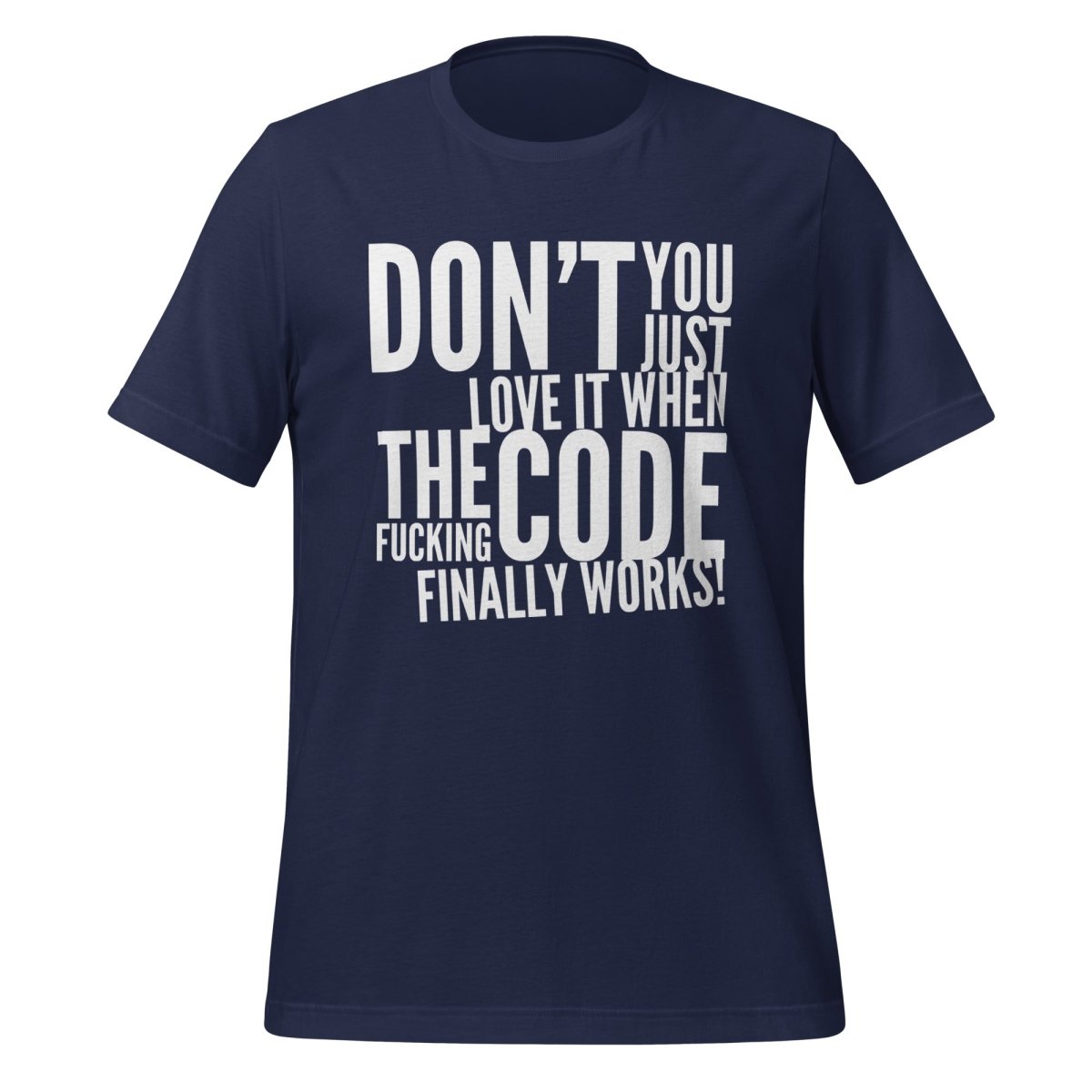 Product mockup photo of the The Code Finally Works! T Shirt (unisex) Navy / M.