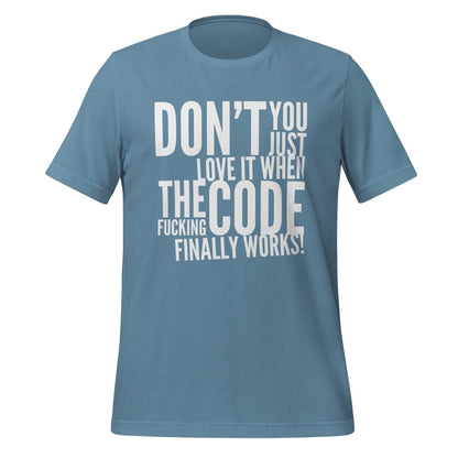 Product mockup photo of the The Code Finally Works! T Shirt (unisex) Steel Blue / M.