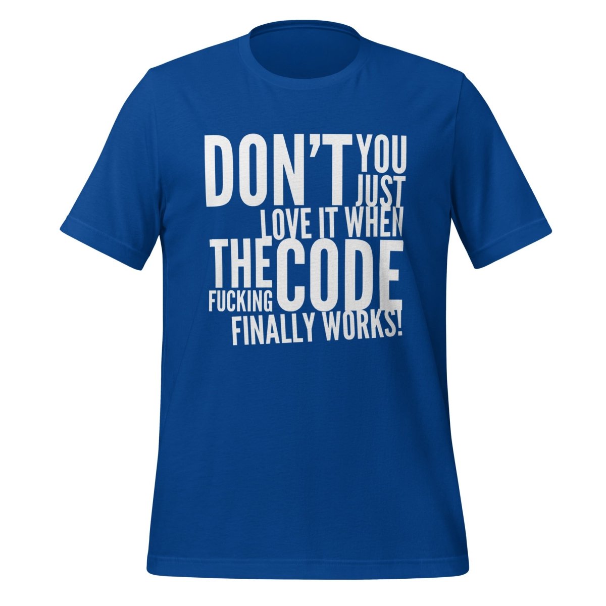 Product mockup photo of the The Code Finally Works! T Shirt (unisex) True Royal / M.