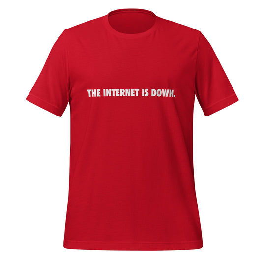 Image of the THE INTERNET IS DOWN. T-Shirt (unisex) Red / M.