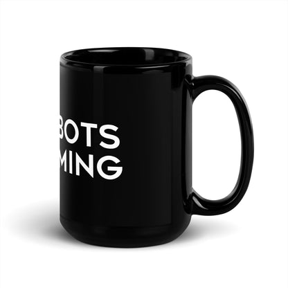 Image of the The Robots Are Coming Black Glossy Mug 1.
