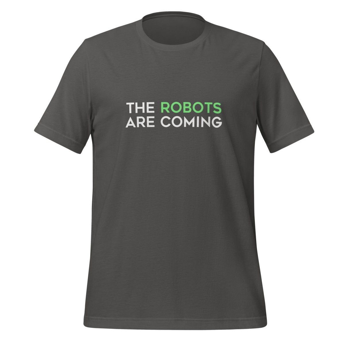 Product mockup photo of the The Robots Are Coming (Green) T Shirt 1 (unisex) Asphalt / M.