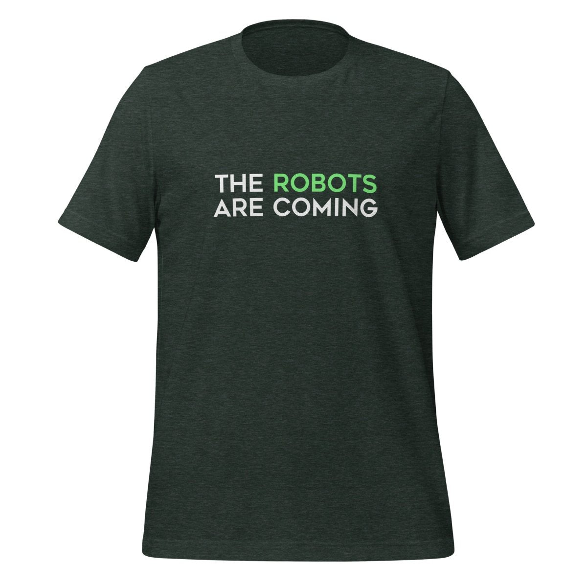 Product mockup photo of the The Robots Are Coming (Green) T Shirt 1 (unisex) Heather Forest / M.