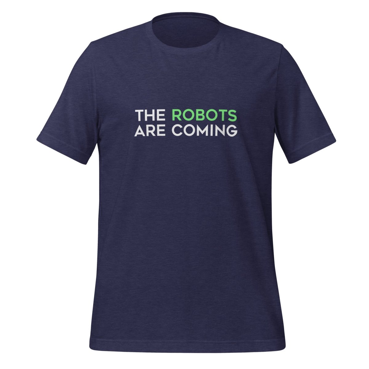 Product mockup photo of the The Robots Are Coming (Green) T Shirt 1 (unisex) Heather Midnight Navy / M.