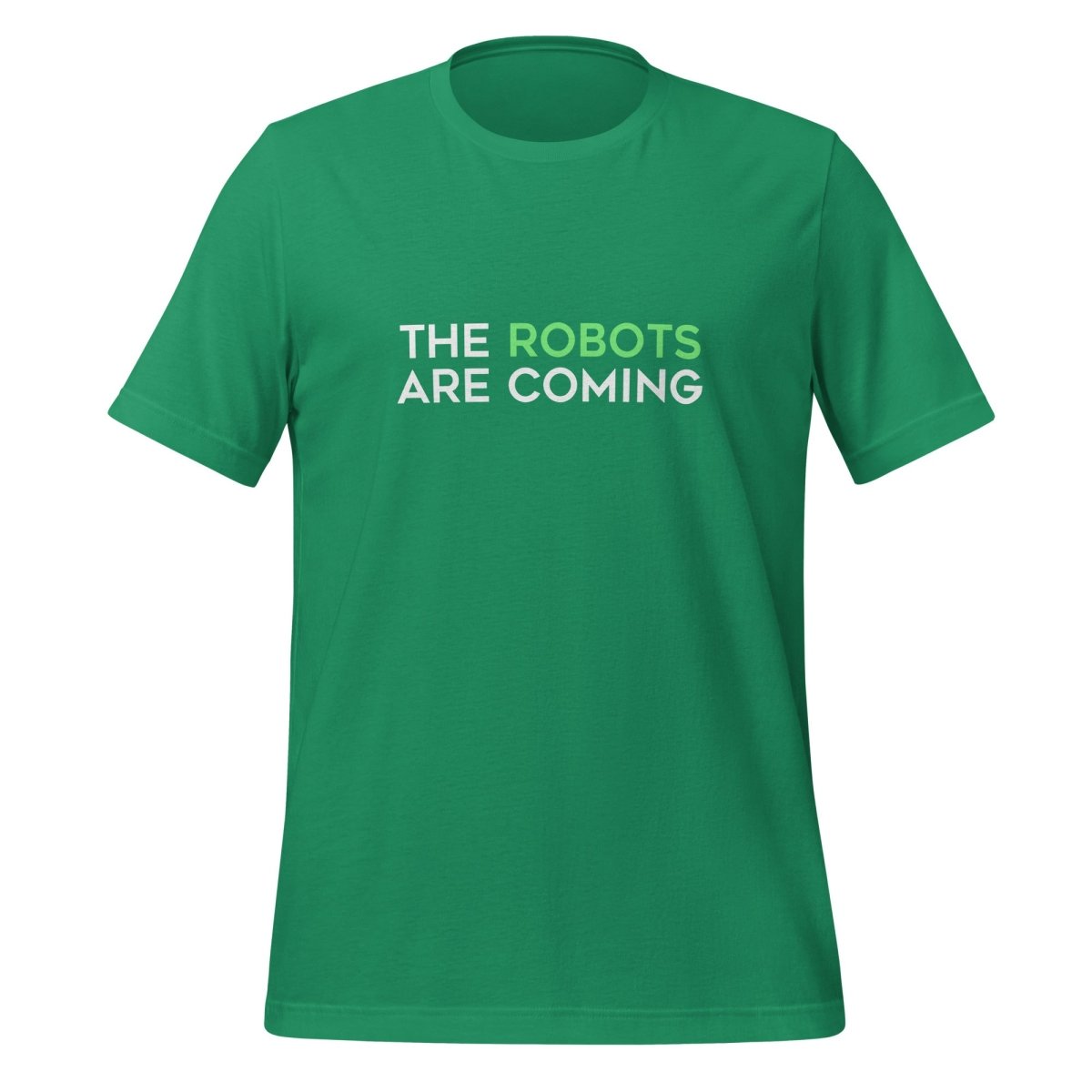 Product mockup photo of the The Robots Are Coming (Green) T Shirt 1 (unisex) Kelly / M.