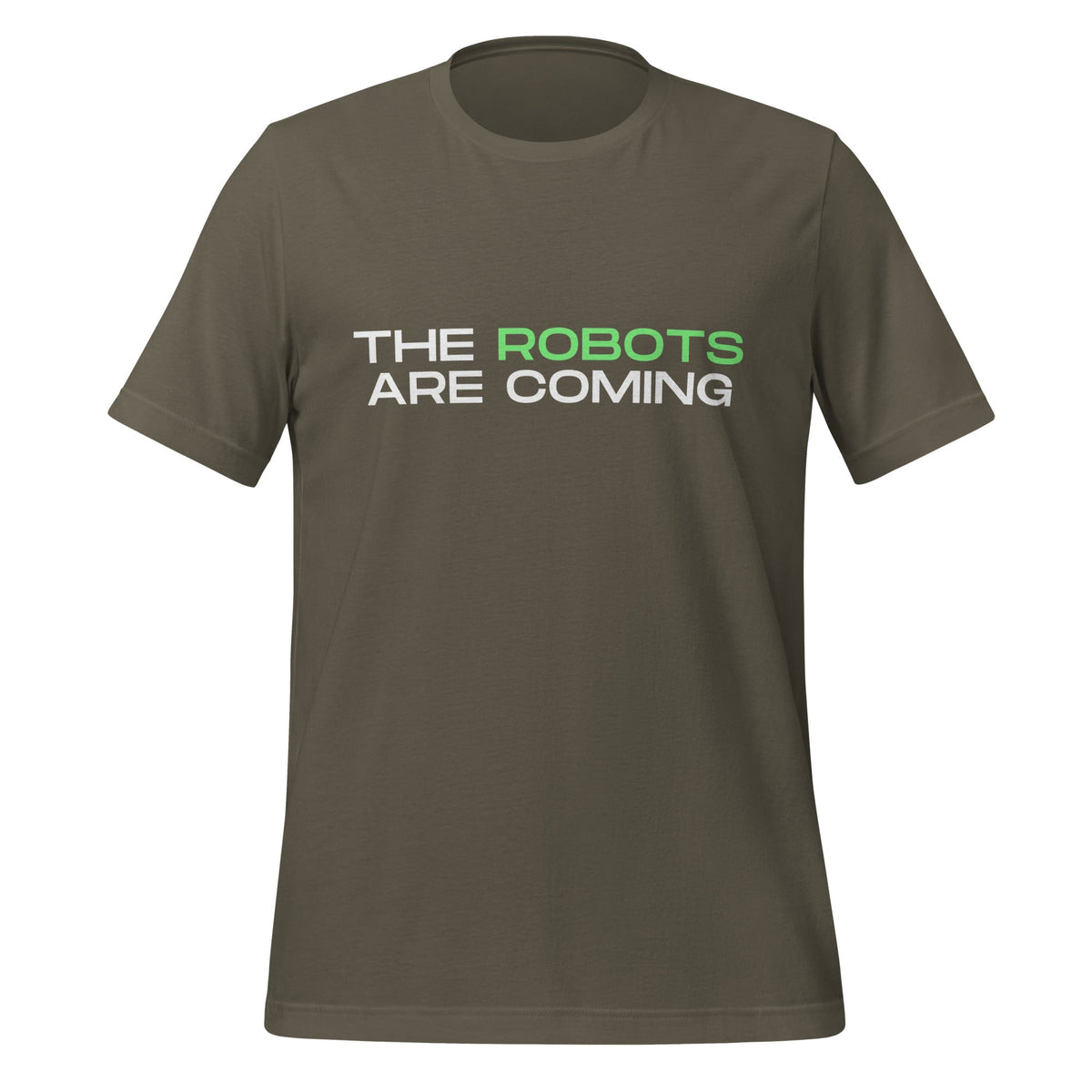 Image of the The Robots Are Coming (Green) T-Shirt 3 (unisex) Army / M.