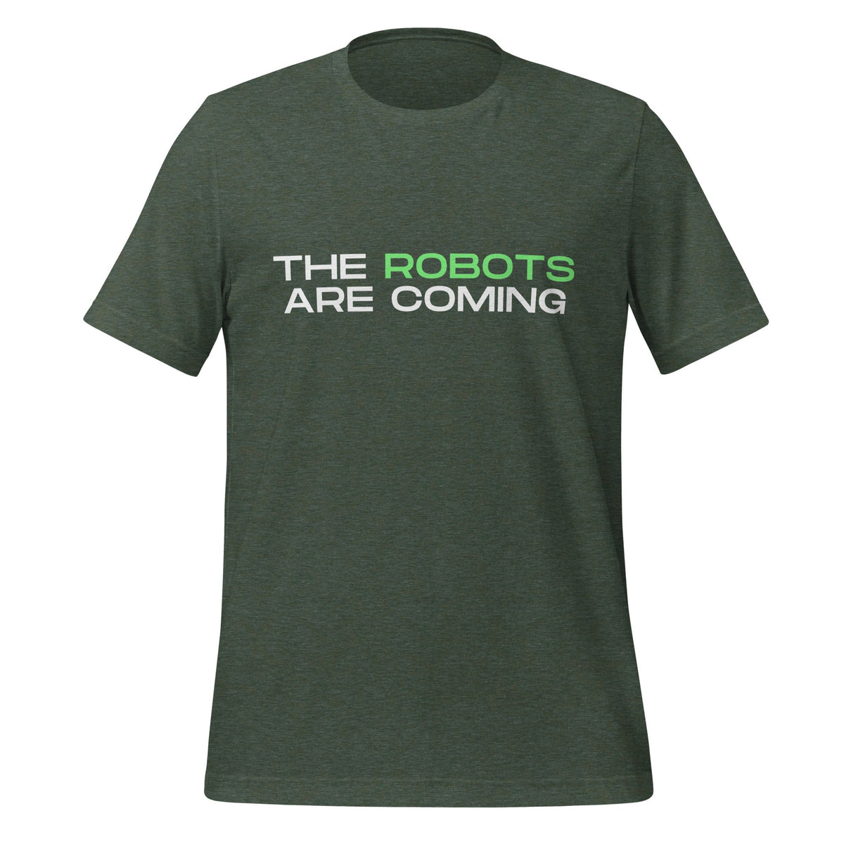 Image of the The Robots Are Coming (Green) T-Shirt 3 (unisex) Heather Forest / M.