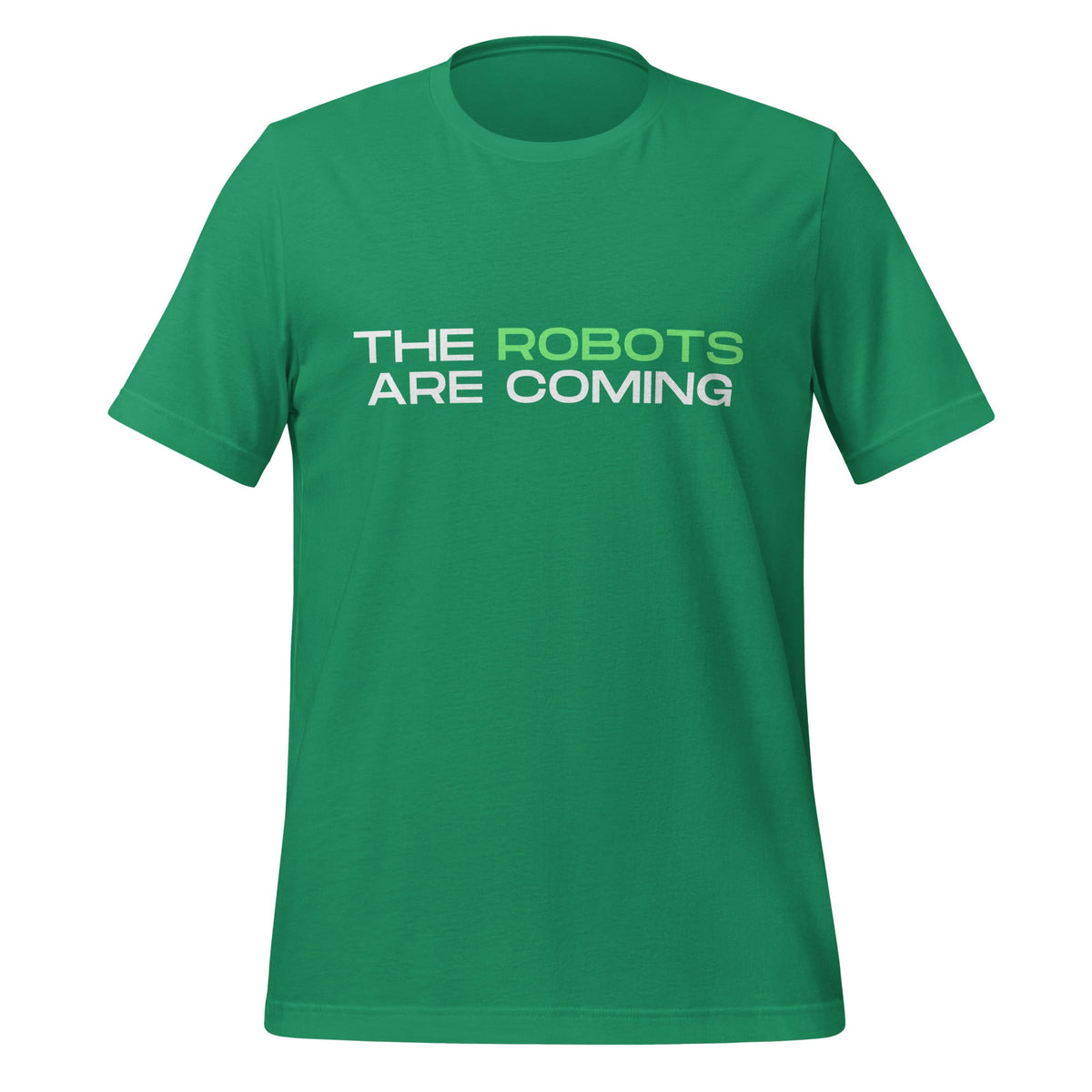 Image of the The Robots Are Coming (Green) T-Shirt 3 (unisex) Kelly / M.