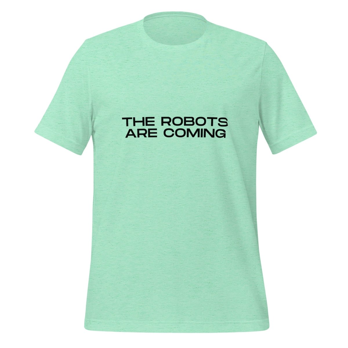 Product mockup photo of the The Robots Are Coming in Black T Shirt 3 (unisex) Heather Mint / M.