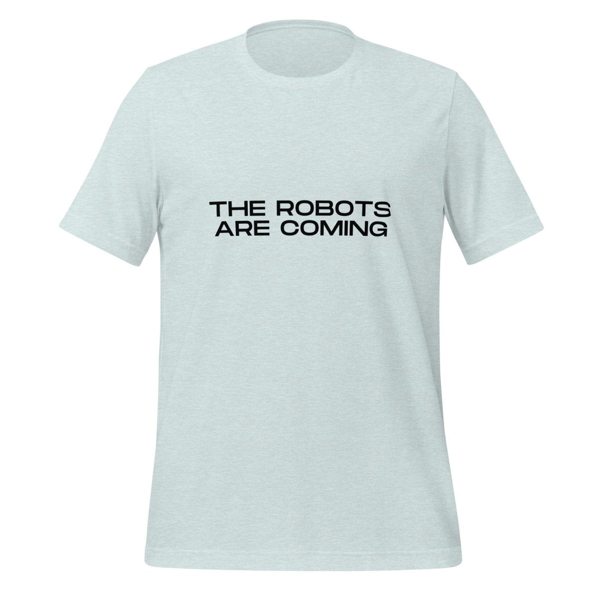 Product mockup photo of the The Robots Are Coming in Black T Shirt 3 (unisex) Heather Prism Ice Blue / M.