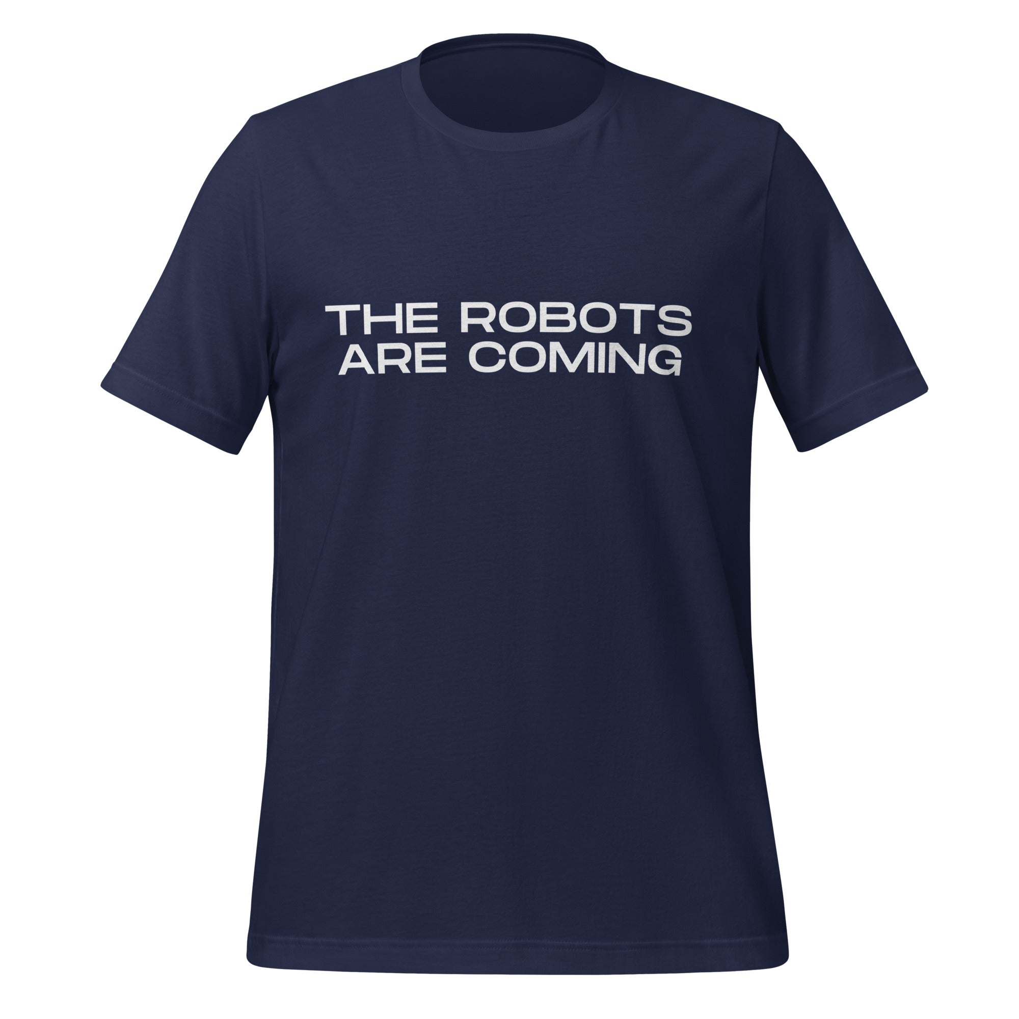 The Robots Are Coming T-Shirt 3 (unisex) - AI Store
