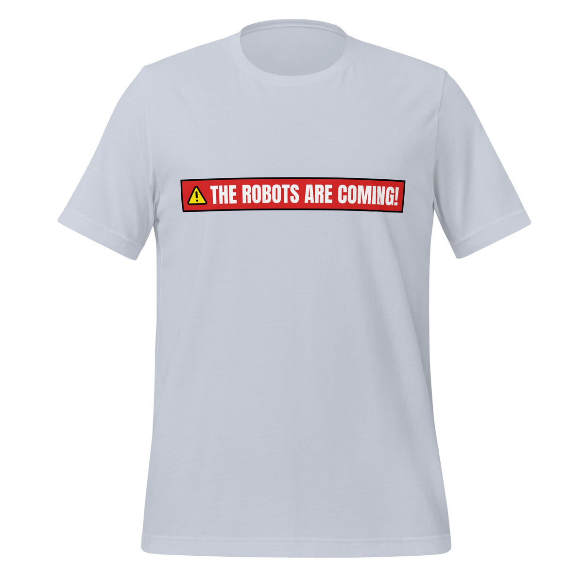 Image of the THE ROBOTS ARE COMING! Warning T-Shirt (unisex) Light Blue / M.