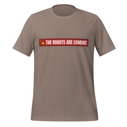 Image of the THE ROBOTS ARE COMING! Warning T-Shirt (unisex) Pebble / M.