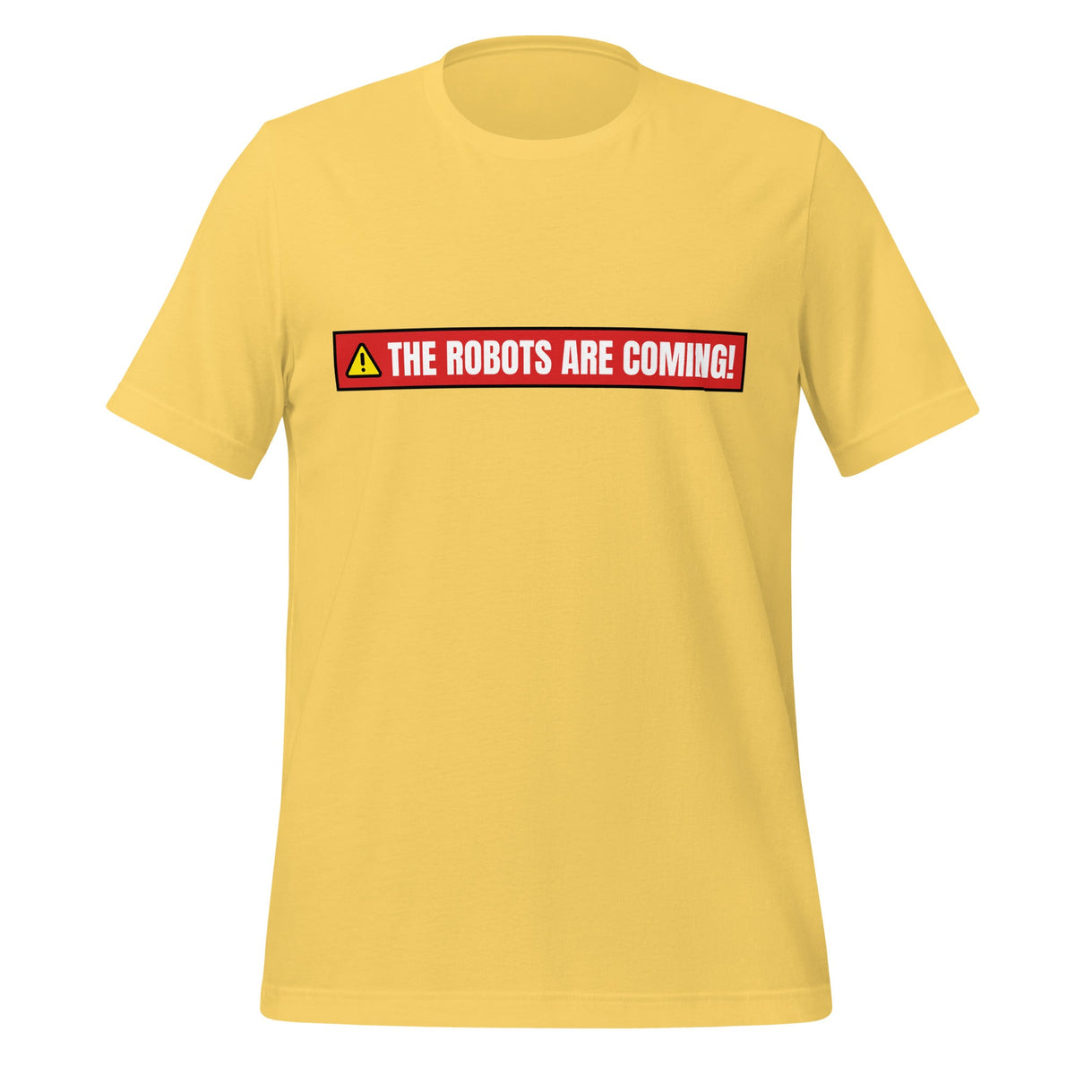 Image of the THE ROBOTS ARE COMING! Warning T-Shirt (unisex) Yellow / M.